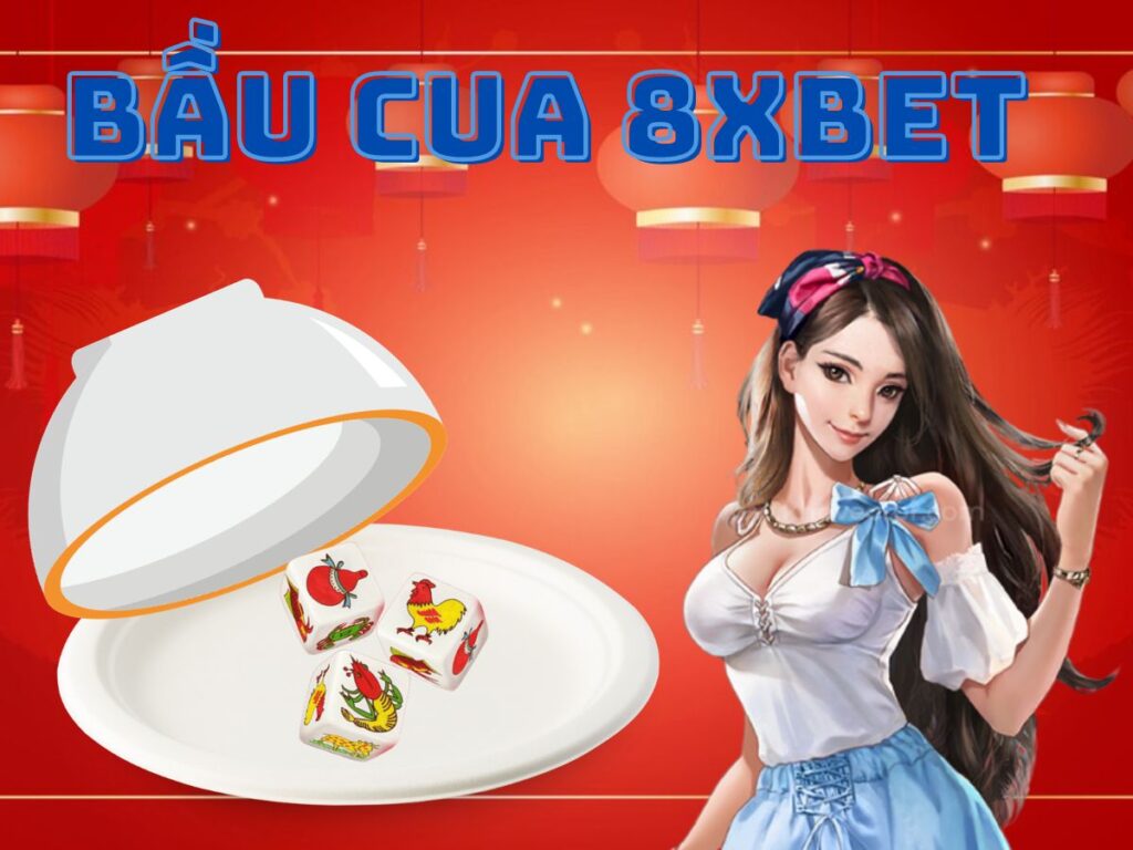 bầu cua 8xbet - game đổi thưởng tỷ lệ thắng cao 2023 1 cach choi bau cua 8xbet