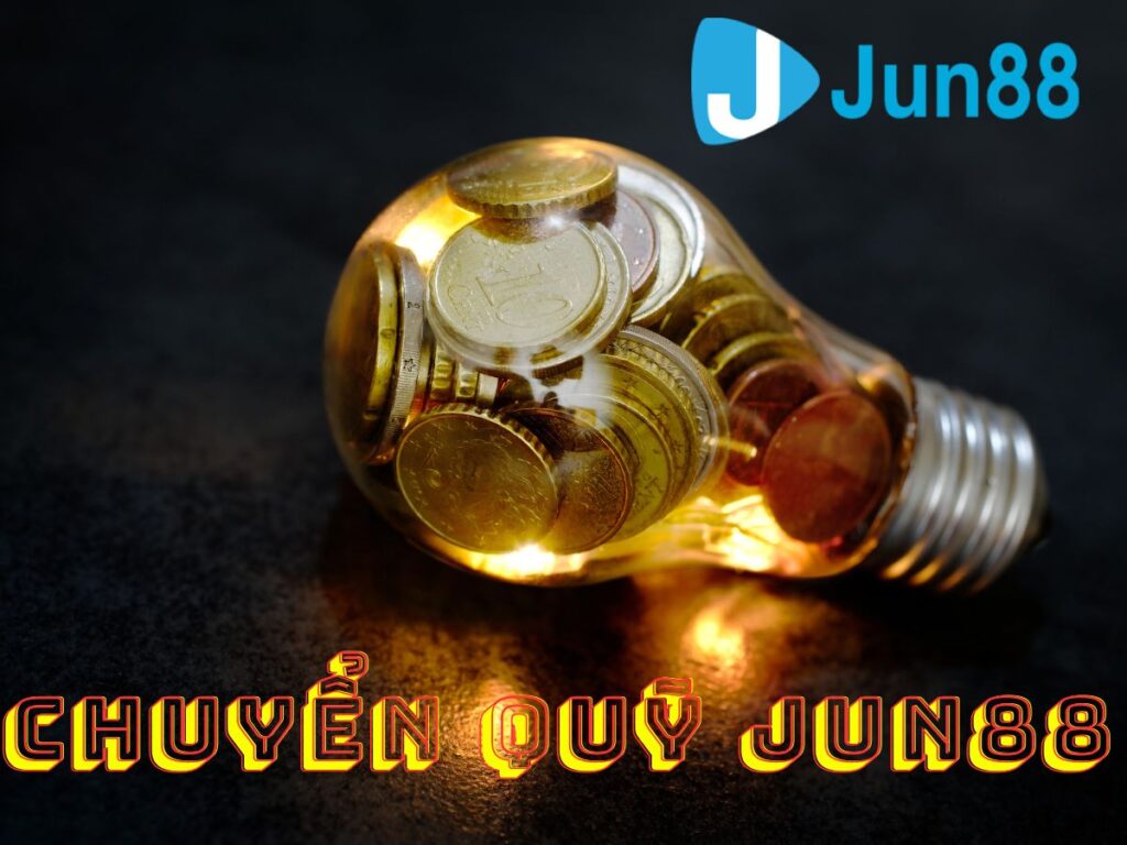 hướng dẫn chuyển quỹ jun88 nhanh chóng và thành công 44 chuyen quy jun88 la gi