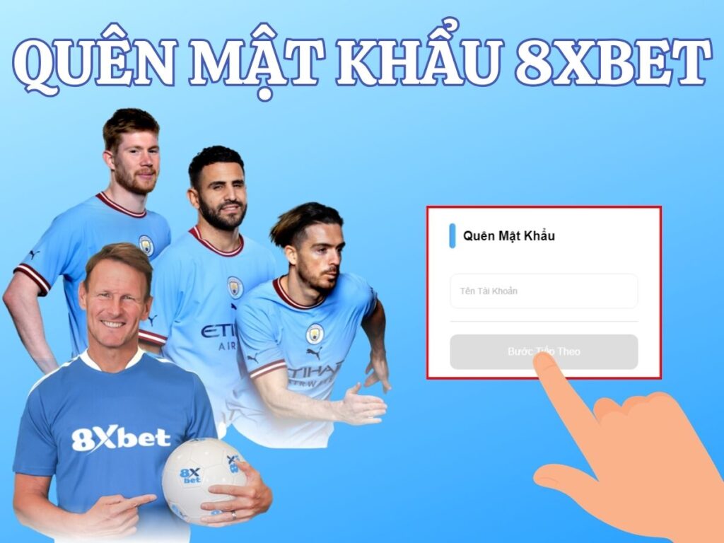 cách lấy lại mật khẩu 8xbet nhanh chóng và dễ dàng 1 quen mat khau 8xbet