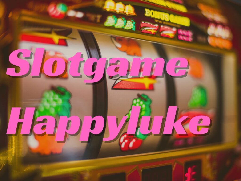 chơi slot game happyluke và chiến thắng dễ dàng! 1 slotgame happyluke
