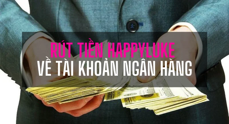 rút tiền happyluke dễ dàng qua 3 bước đơn giản 53 huong dan rut tien happy luke 1.png