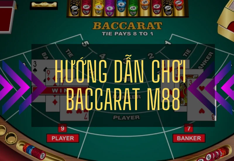 trải nghiệm baccarat độc đáo tại m88 1 hướng dẫn chơi baccarat m88