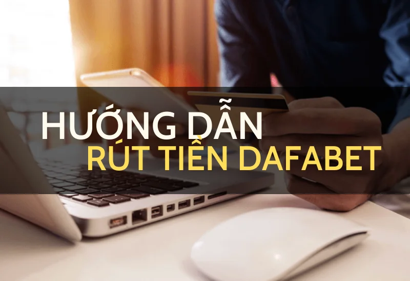 rút tiền dafabet nhanh chóng chỉ 4 bước đơn giản 1 huong dan rut tien dafabet 1.png
