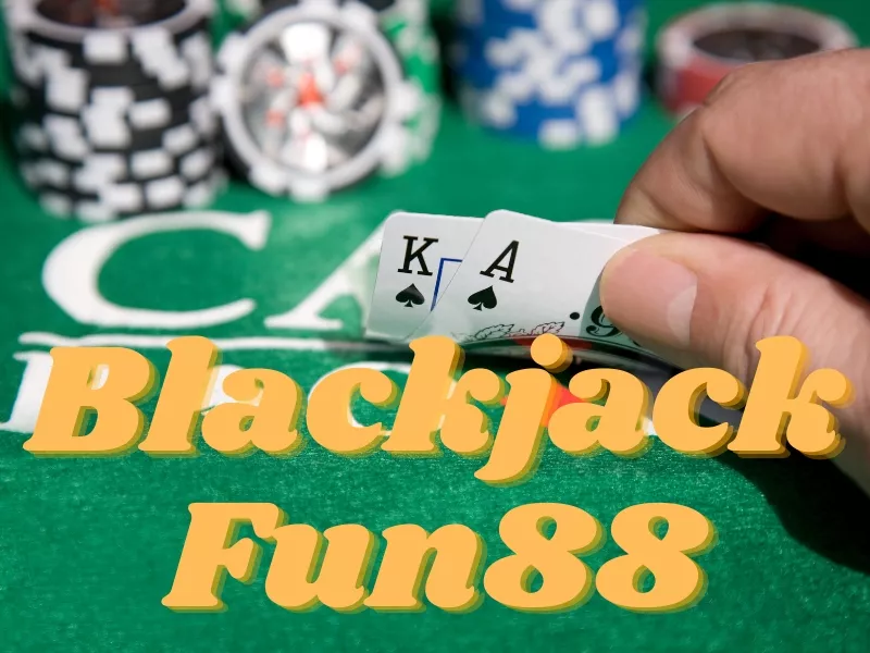 khám phá blackjack fun88: hấp dẫn và kịch tính! 1 blackjack fun88