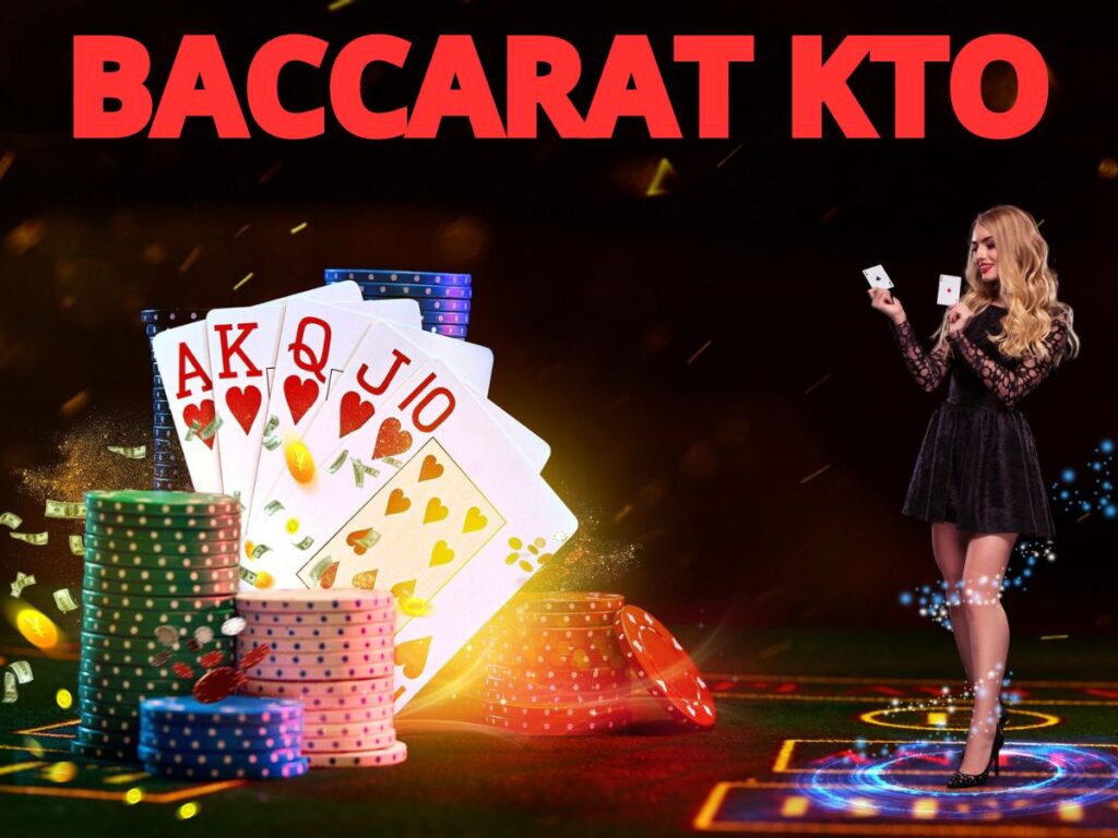 baccarat kto: lựa chọn hàng đầu tại casino kto 32 hướng dẫn cách tham gia baccarat kto
