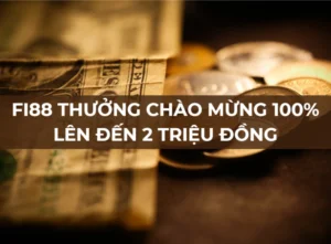 fi88: nhận thưởng chào mừng 100% tối đa 2 triệu đồng 2 fi88 thưởng chào mừng 100% lên đến 2 triệu đồng
