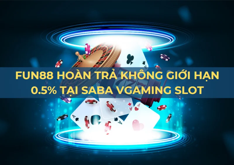 nhận hoàn trả 0.5% hàng ngày từ fun88 tại saba vgaming slot 1 fun88 hoan tra 0 5 tai saba vgaming slot hang ngay.png