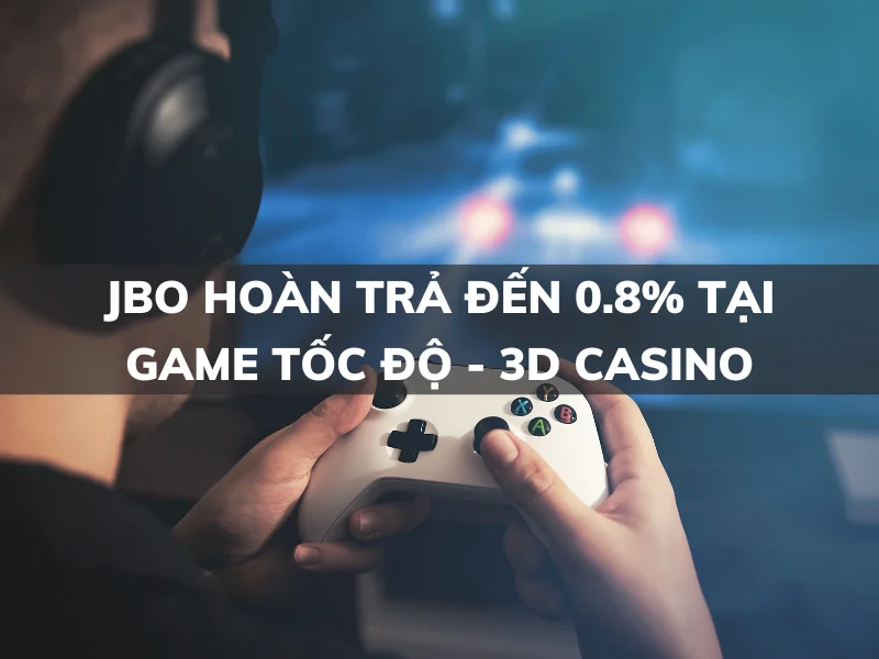 jbo hoan tra den 0 8 tai game toc do 3d casino.png