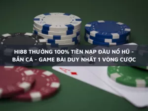 hi88: nhận 100% thưởng nạp đầu cho nổ hũ và bắn cá! 2 hi88 thưởng 100% tiền nạp đầu nổ hũ - bắn cá - game bài duy nhất 1 vòng cược