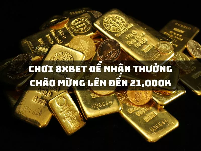 chơi tại 8xbet: nhận thưởng chào mừng lên đến 21 triệu k! 1 chuyen sang choi tai 8xbet de nhan thuong chao mung len den 21000k.jpg