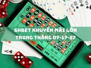 shbet khuyến mãi lớn trong tháng 07-17-27