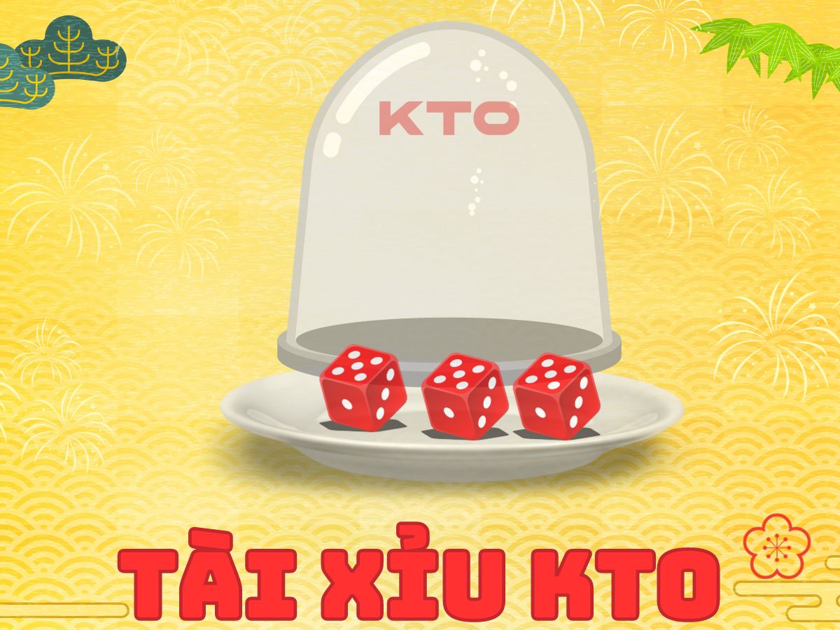 Cá cược tài xỉu Kto